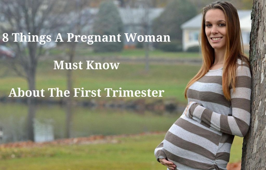 Things A Pregnant Woman Must Know About The First Trimester