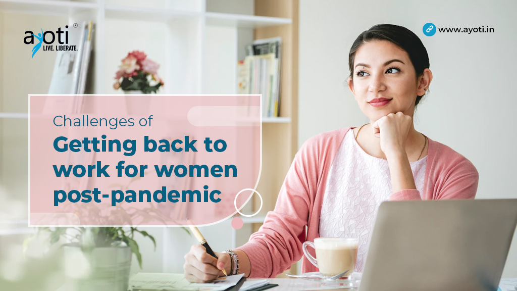Challenges of getting back to work for women post-pandemic