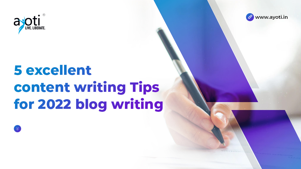 5 excellent content writing Tips for 2022 blog writing