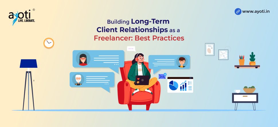 Building Long-Term Client Relationships as a Freelancer: Best Practices