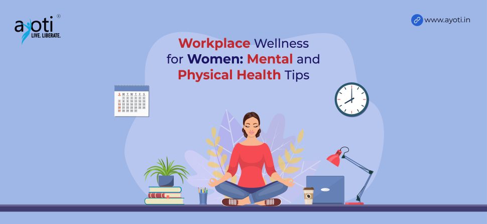 Workplace Wellness for Women: Mental and Physical Health Tips