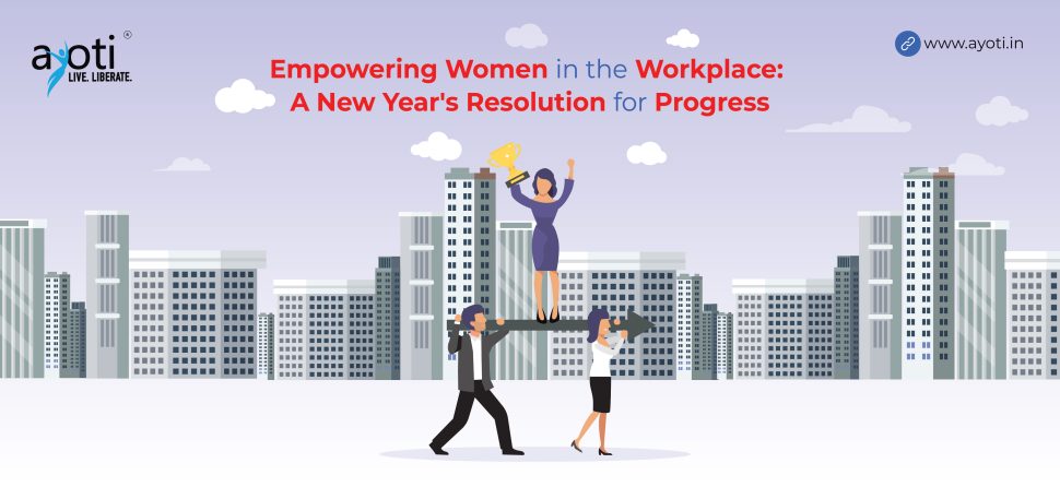 Empowering Women in the Workplace: A New Year’s Resolution for Progress