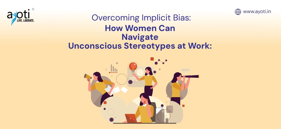 Overcoming Implicit Bias: How Women Can Navigate Unconscious Stereotypes at Work