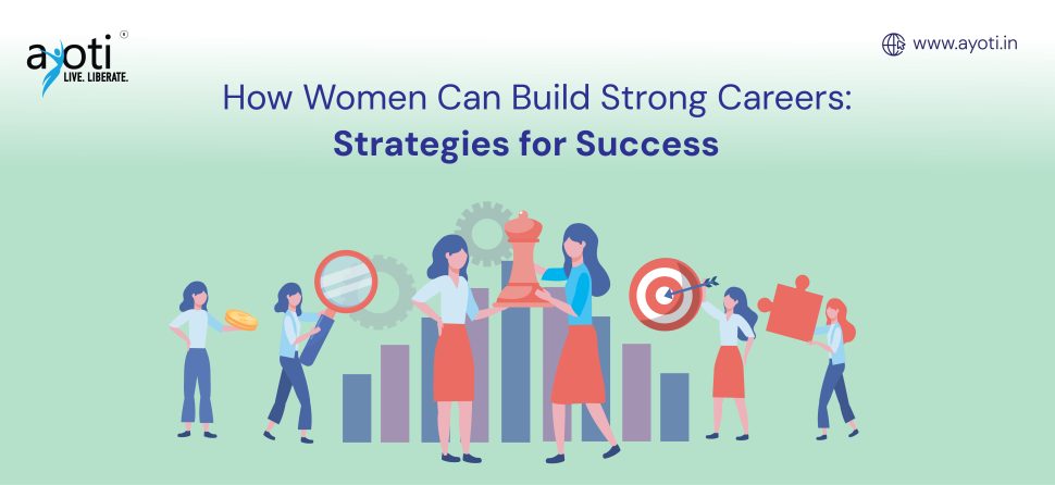 How Women Can Build Strong Careers: Strategies for Success