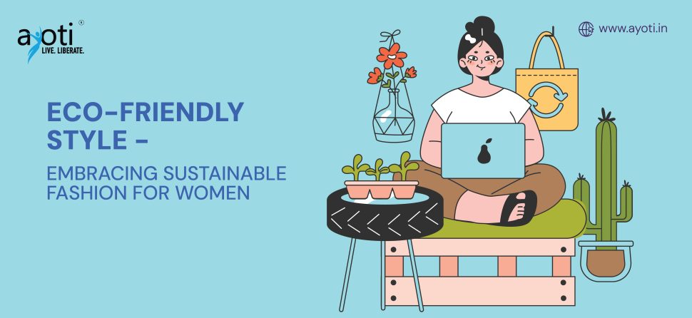 Eco-Friendly Style – Embracing Sustainable Fashion for Women