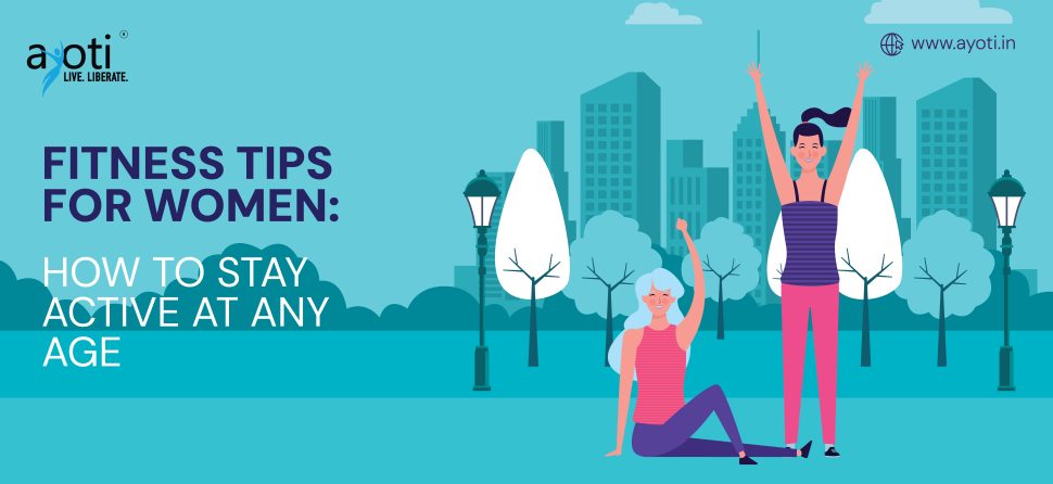 Fitness Tips for Women: How to Stay Active at Any Age