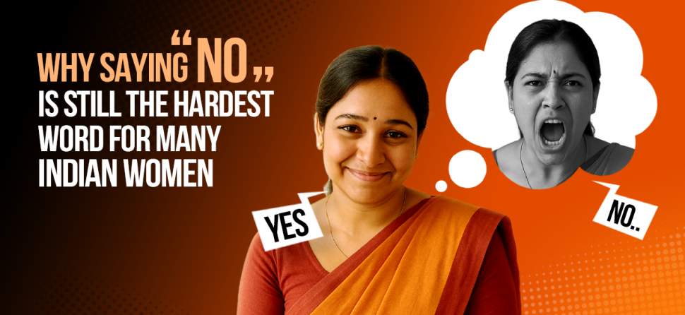 Why Saying ‘No’ is Still the Hardest Word for Many Indian Women